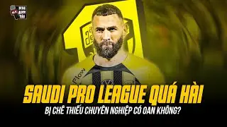 NHÌN VỤ BENZEMA MỚI THẤY SAUDI PRO LEAGUE NỰC CƯỜI | BỊ CHÊ THIẾU CHUYÊN NGHIỆP CÓ OAN KHÔNG?