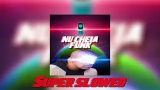 A55-H03 - NU CHEIA FUNK (Super Slowed)