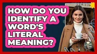How Do You Identify A Word's Literal Meaning?
