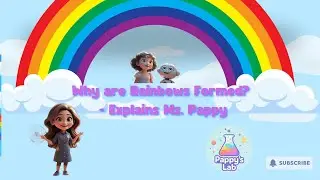 Why Are Rainbow's Formed ? - Explains Ms. Pappy with Ippu And Bobo
