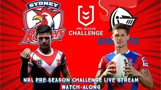 Sydney Roosters VS Newcastle Knights NRL Pre Season Challenge Live Stream Watch-along.