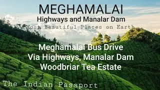 Meghamalai. Most Beautiful Places On Earth. Highways & Manalar. Woodbriar Tea Estates.