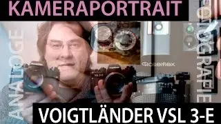 📷  Kameraportrait Vogtländer VSL 3-E und Rolleiflex SL 35E