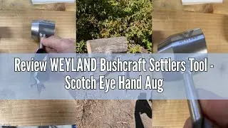 Review WEYLAND Bushcraft Settlers Tool - Scotch Eye Hand Auger Wrench for Survival, Manual Drill for