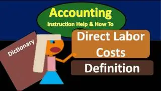 Direct Labor Costs Definition - What are Direct Labor Costs?