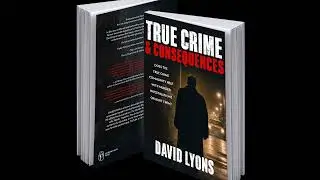 True Crime and Consequences: The book | Part 2 of 2