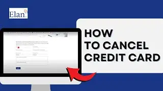 How to Cancel Your Credit Card on Elan Financial? Close Credit Card on Elan Financial on PC 2024