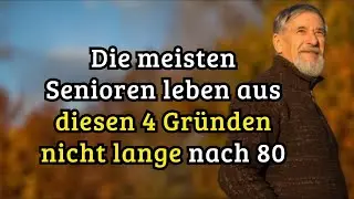 Die meisten Senioren leben nicht lange nach 80 – 4 Gründe & Geheimnisse, die jeder kennen muss!