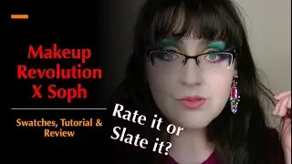 Makeup Revolution X Soph | Rate it Or Slate It? | Swatches, Tutorial and Review