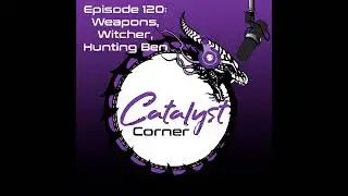 Episode 120: Weapons, Witcher and Hunting Ben