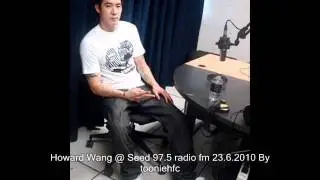 Howard Wang @ Seed 97.5 radio fm 23.6.2010 By Tooniehfc.wmv