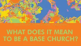 What does it mean to be a base church? (Frontline Series, Part 1) | CityHill Church
