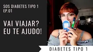 SOS DIABETES TIPO 1: A mala de viagem | EP.01