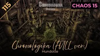Chronologika (FULL ver.) / Hundotte [CHAOS Lv.15]