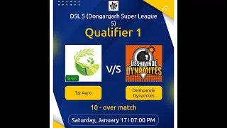 DSL Season 5 Semi Final Match Taj Agro Vs Deshpande Dynamites Live