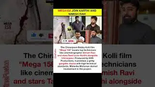 Mega158: Join Karthi And Nimish Ravi 💥🔥 #mega158 #chiranjeevi #karthi #bobbykolli #trendingshorts
