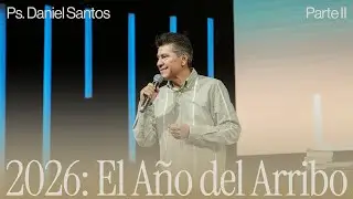 2026: El Año del Arribo Parte II | Ps. Daniel Santos - lacomunidad
