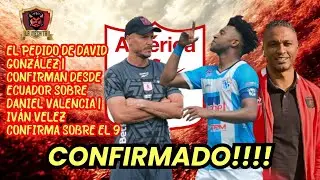 😱EL PEDIDO DE DAVID GONZÁLEZ👀DESDE ECUADOR CONFIRMAN SOBRE VALENCIA⛔VELEZ CONFIRMA SOBRE EL 9⚠️