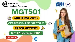 MGT501 Current Paper Midterm 2025 Review | Most Repeated & Must-Do Topics,  MCQs + Tips | Code Neat