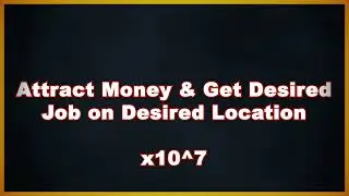 Reiki | Attract Money & Get Your Desired Job on Desired Location | x10^7 Amplified