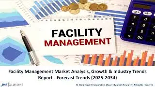 Facility Management Market Size and Trends 2034