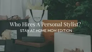 Who Hires a Personal Stylist? Mom Edition