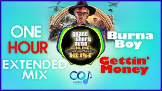 Burna Boy - Gettin' Money - ONE HOUR MIX SESSION (Cayo Perico Trailer Music) Extended Song