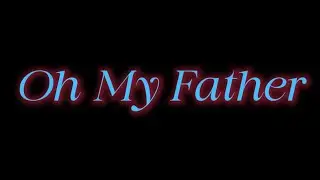 Oh My Father (LNX) - (Official Lyric Video)
