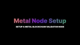 Setting up a Metal Blockchain Validator Node