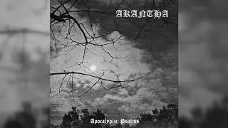 Akantha 2018 Apocalyptic Psalms (Full Album)