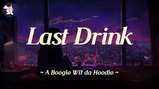 A Boogie Wit da Hoodie - Last Drink | Lyrics