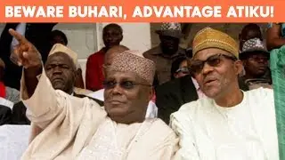 Buhari Beware, Advantage Atiku !