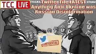 Twitter Files, LATEST: Anything Anti-Ukraine was Russian Disinfo, COVID Revelations, Az & more