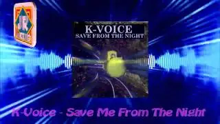 K-Voice - Save Me From The Night