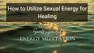 How to Utilize Sexual Energy for Healing | Divine Love Bomb