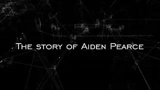 Watch Dogs | The story of Aiden Pearce
