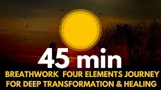 THE FOUR ELEMENTS: 45-MINUTE TRANSFORMATIONAL BREATHWORK JOURNEY