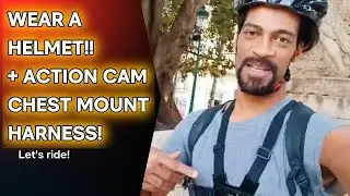 YOU MUST WEAR a cycling helmet, bike camera chest mount valencia spain