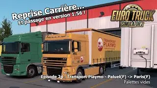 ETS2 1.56  - Ep 24 - Transport Playmo - Paluel (F) - Paris (F) - Palettes Vides + Lien vers mes mods