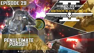 E29: Penultimate Pursuit || Dirty Deeds Done Democratically [Helldivers 2]