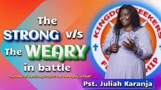 The Strong v/s The Weary in Battle || Pastor Juliah Karanja || Times Of Refreshing Conference Nakuru