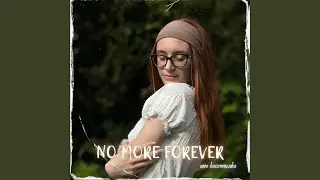 NO MORE FOREVER