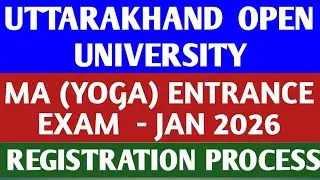 HOW  TO  APPLY  FOR   UTTARAKHAND  OPEN  UNIVERSITY  MA ( YOGA) ENTRANCE  EXAM  - JAN  2026