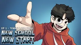 NEW SCHOOL NEW START - EP 1 TEMAN BARU LAMA