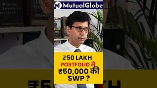 SWP of ₹50,000 from ₹50 Lakh Portfolio?