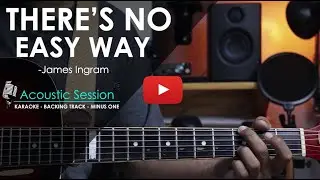 There's no easy way - James Ingram | Acoustic Karaoke