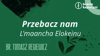 Przebacz nam | br. Tomasz Regiewicz