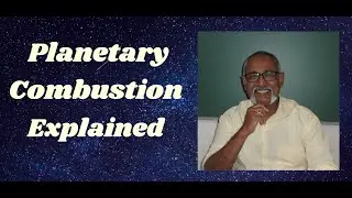 Class - 191 // Planetary Combustion - When does it happen??