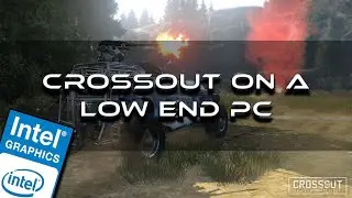 CrossOut On A Low End PC | Intel HD Graphics 4000 - 4GB RAM | Funny Moments