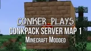 Let's Play Minecraft Modded - ConkPack Server Map 1 - #04: Intro To The Construct